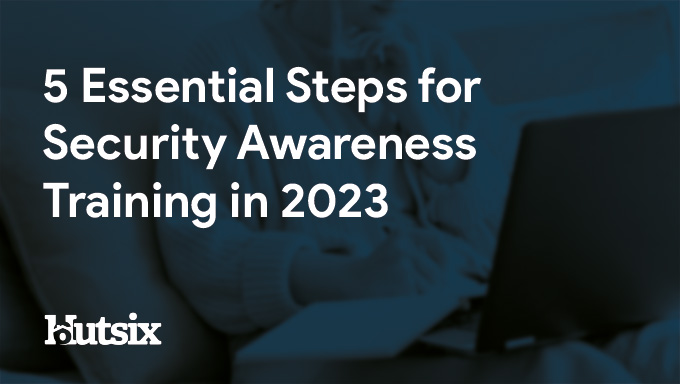 5 Essential Steps for Security Awareness Training in 2023
