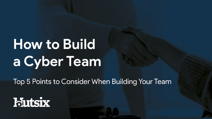 Building your Cyber Security Team