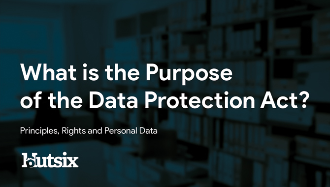 Purpose of the Data Protection Act