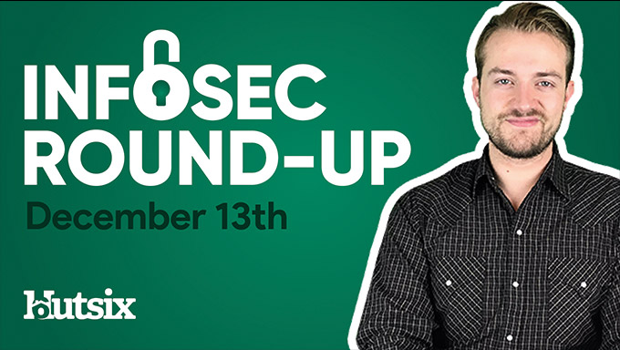 InfoSec Round-Up: December 13th