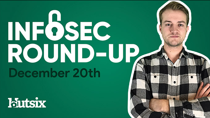 InfoSec Round-Up: December 20th