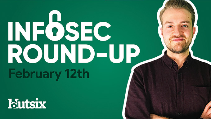 InfoSec Round-Up: February 12th