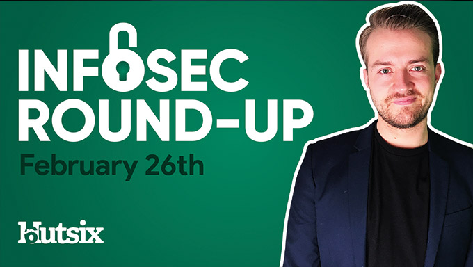 InfoSec Round-Up: Feb 26th