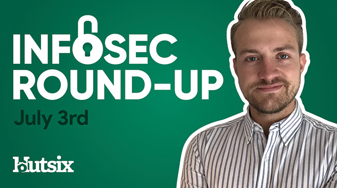 Infosec Round-Up: July 3rd 2020