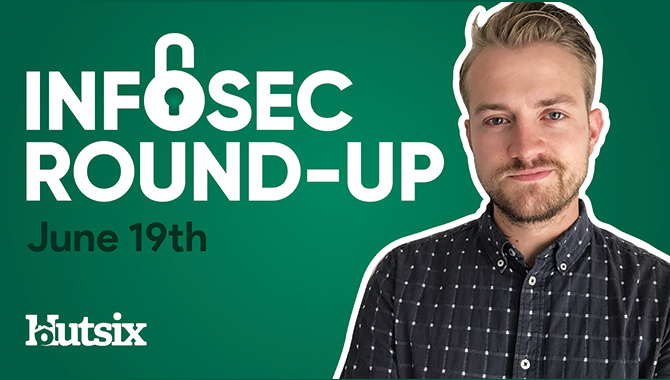 InfoSec Round-Up: June 19th 2020