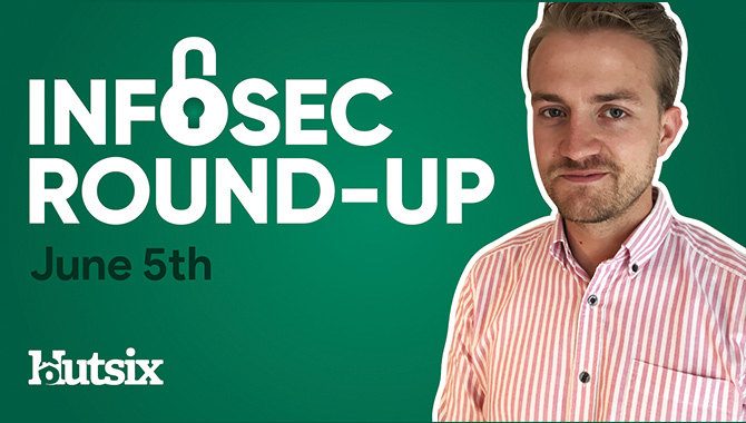 InfoSec Round-Up: June 5th 2020