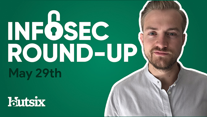 InfoSec Round-Up: May 29th 2020