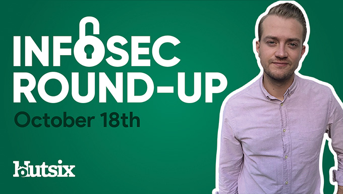 InfoSec Round-Up: October 18th 2020