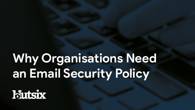 The importance of an email security policy