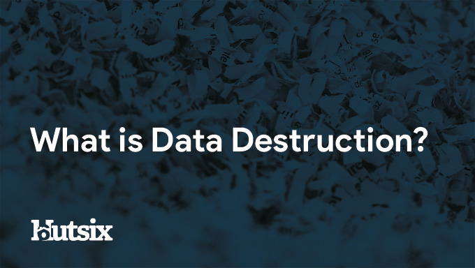 What is Data Destruction? Definition & More