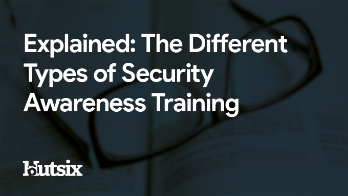 Explained: The Different Types of Security Awareness Training