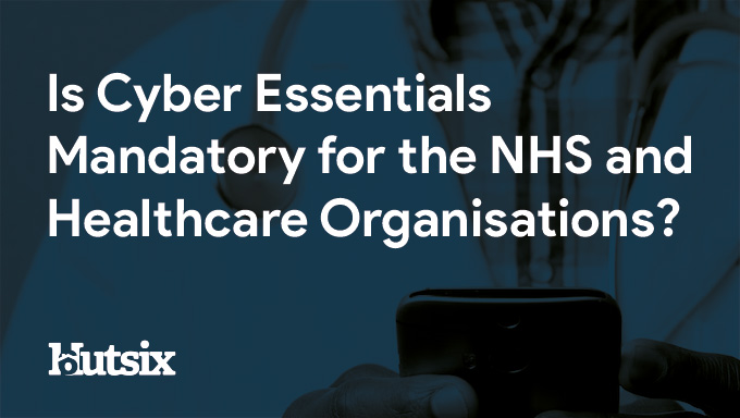 Is Cyber Essentials Mandatory for the NHS and Healthcare Organisations?