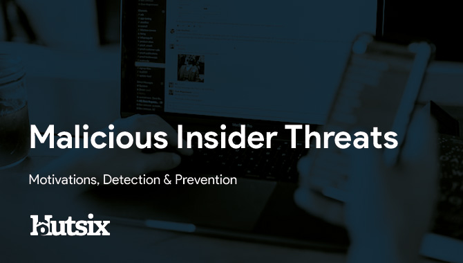 Malicious Insider Threats