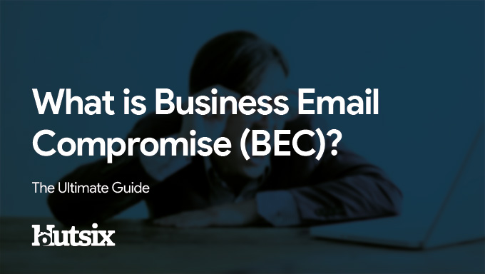 What is Business Email Compromise (BEC)? 