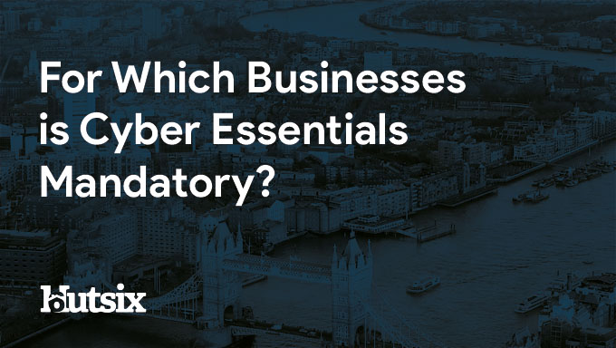 For Which Businesses is Cyber Essentials Mandatory?