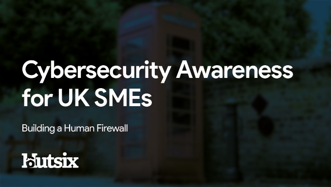 Cybersecurity Awareness for UK SMEs