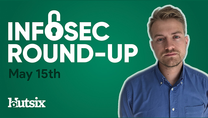 Infosec Round-Up:  May 15th 2020