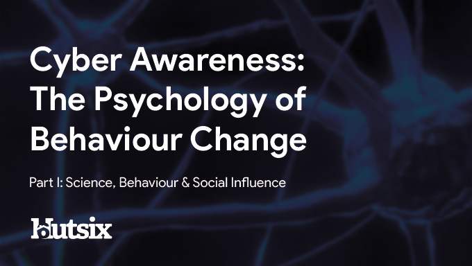 Cyber Awareness Part I: The Psychology of Behaviour Change
